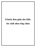 8 bước đơn giản cho kiểu tóc xinh như công chúa