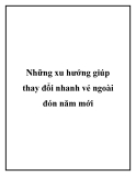 Những xu hướng giúp thay đổi nhanh vẻ ngoài đón năm mới