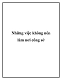 Những việc không nên làm nơi công sở