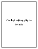 Các loại mặt nạ giúp da bớt dầu