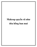 Makeup quyến rũ như đóa hồng ban mai