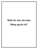 Kiểu tóc nào cho mùa Đông quyến rũ