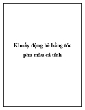 Khuấy động hè bằng tóc pha màu cá tính