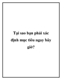 Tại sao bạn phải xác định mục tiêu ngay bây giờ?