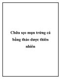 Chữa sẹo mụn trứng cá bằng thảo dược thiên nhiên