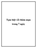 Tạm biệt vết thâm mụn trong 7 ngày