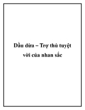 Dầu dừa – Trợ thủ tuyệt vời của nhan sắc