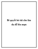 Bí quyết bỏ túi cho làn da dễ lên mụn