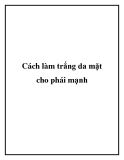 Cách làm trắng da mặt cho phái mạnh