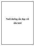 Nuôi dưỡng sắc đẹp với sữa tươi