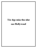 Tóc đẹp mùa thu như sao Hollywood