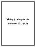 Những ý tưởng tóc cho năm mới 2013 (P.2)