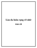 Làn da luôn rạng rỡ nhờ rau củ