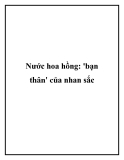 Nước hoa hồng: 'bạn thân' của nhan sắc