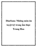 DimSum: Những món ăn tuyệt kỹ trong ẩm thực Trung Hoa