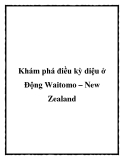 Khám phá điều kỳ diệu ở Động Waitomo – New Zealand