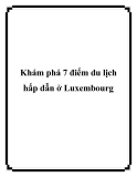 Khám phá 7 điểm du lịch hấp dẫn ở Luxembourg