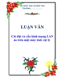 LUẬN VĂN: Cài đặt và cấu hình mạng LAN ảo trên một máy tính vật lý