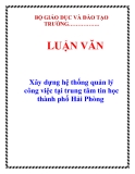 LUẬN VĂN:  Xây dựng hệ thống quản lý công việc tại trung tâm tin học thành phố Hải Phòng