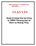 LUẬN VĂN: Quản lý hàng hóa tại Công ty TNHH Thương mại và Dịch vụ Hoàng Thúy