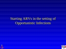 Starting ARVs in the setting of Opportunistic Infections