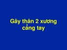 Bài giảng: Gãy thân 2 xương cẳng tay