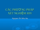 CÁC PHƯƠNG PHÁP XÉT NGHIỆM HIV