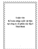 Luận văn Kế toán nhập xuất vật liệu tại công ty cổ phần xây lắp I Thái Bình