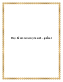 Hãy để em nói em yêu anh – phần 3