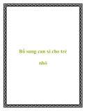 Bổ sung can xi cho trẻ nhỏ