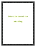 Bảo vệ da cho trẻ vào mùa đông