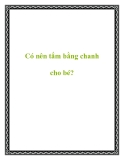 Có nên tắm bằng chanh cho bé?