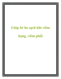 Giúp bé ho sạch khi viêm họng, viêm phổi