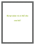 Bị tụt núm vú có thể cho con bú?