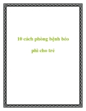 10 cách phòng bệnh béo phì cho trẻ