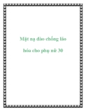 Mặt nạ đào chống lão hóa cho phụ nữ 30