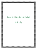 Tươi trẻ làn da với Salad trái cây