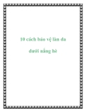 10 cách bảo vệ làn da dưới nắng hè