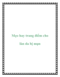 Mẹo hay trang điểm cho làn da bị mụn