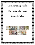 Cách sử dụng chuẩn từng màu sắc trong trang trí nhà