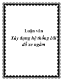 Luận văn Xây dựng hệ thống bãi đỗ xe ngầm