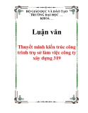  Luận văn: Thuyết minh kiến trúc công trình trụ sở làm việc công ty xây dựng 319