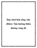 Dạo chơi bên sông Ahr (Đức): Tận hưởng thiên đường vang đỏ