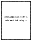 Những địa danh đẹp kỳ lạ trên hành tinh chúng ta