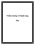 9 lầm tưởng về bệnh ung thư