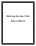 Bệnh ung thư máu: Chẩn đoán và điều trị
