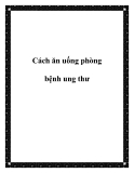 Cách ăn uống phòng bệnh ung thư