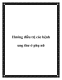 Hướng điều trị các bệnh ung thư ở phụ nữ