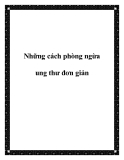 Những cách phòng ngừa ung thư đơn giản