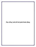 Học tiếng Anh đòi hỏi phải hành động.